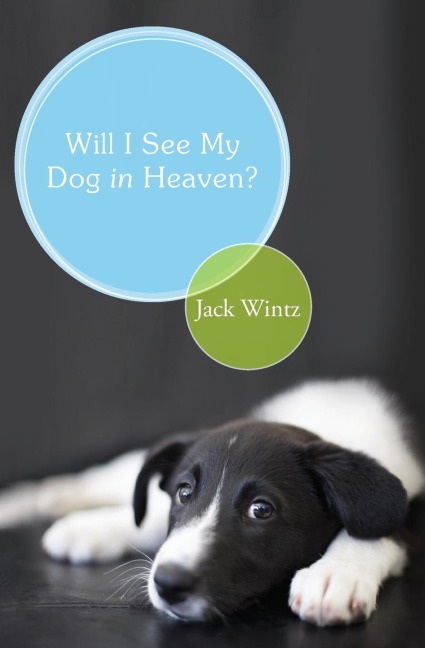 Will I See My Dog in Heaven?: Gods Saving Love for the Whole Family of Creation