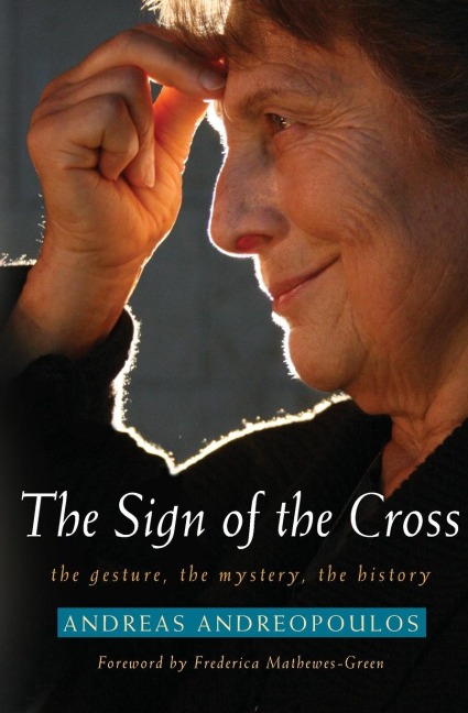 Sign of the Cross: The Gesture, the Mystery, the History