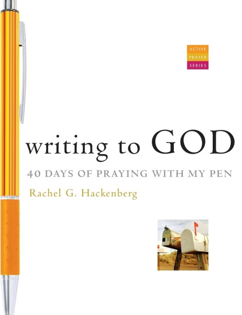 Writing to God: 40 Days of Praying with My Pen