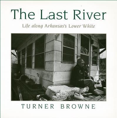 The Last River: Life Along Arkansass Lower White