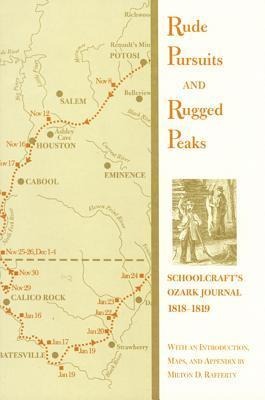 Rude Pursuits and Rugged Peaks: Schoolcrafts Ozark Journal, 1818-1819