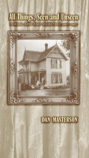 All Things, Seen and Unseen: Poems: New and Selected, 1967-1997