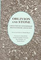 Oblivion and Stone: A Selection of Bolivian Poetry and Fiction