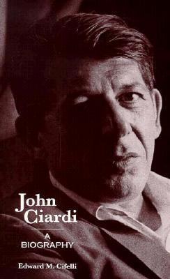 John Ciardi: A Biography
