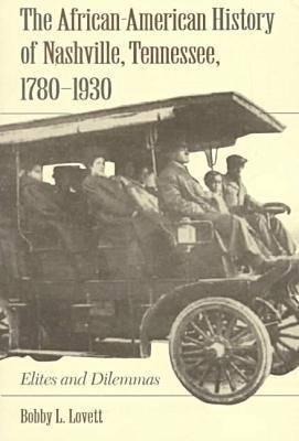 The African-American History of Nashville, Tennessee, 1780-1930: Elites and Dilemmas