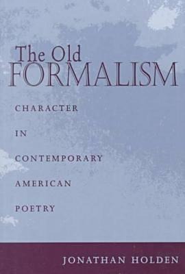 The Old Formalism: Character and Contemporary American Poetry
