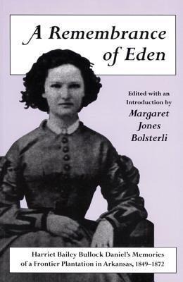 A Remembrance of Eden: Harriet Bailey Bullock Daniels Memories of a Frontier Plantation in Arkansas, 1849-1872