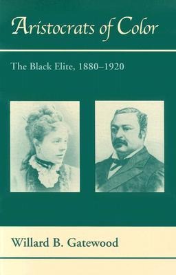 Aristocrats of Color: The Black Elite, 1880-1920