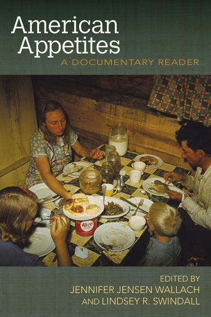American Appetites: A Documentary Reader