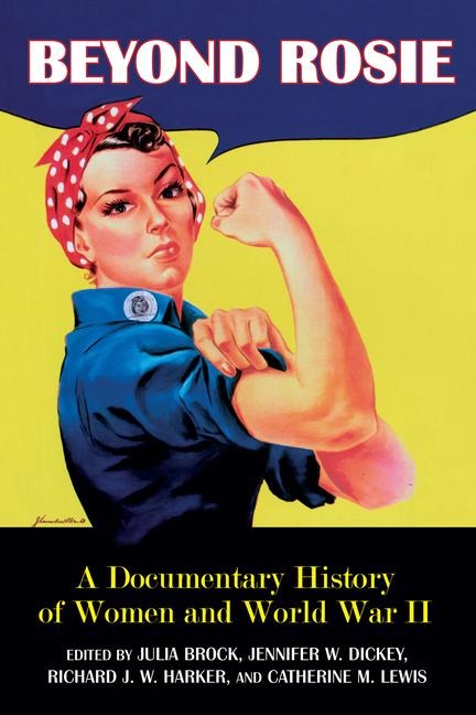 Beyond Rosie: A Documentary History of Women and World War II