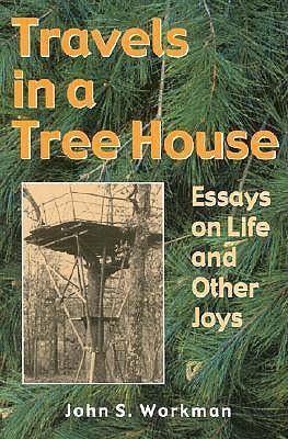 Travels in a Tree House: Essays on Life and Other Joys