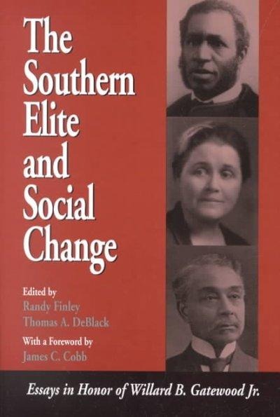 The Southern Elite and Social Change: Essays in Honor of Willard B. Gatewood, Jr.