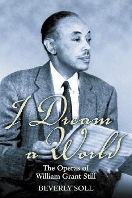 I Dream a World: The Operas of William Grant Still