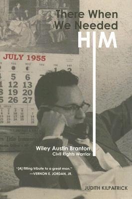 There When We Needed Him: Wiley Austin Branton, Civil Rights Warrior
