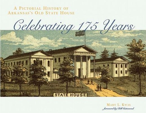A Pictorial History of Arkansas's Old State House: Celebrating 175 Years