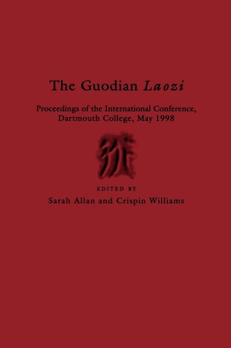 The Guodian Laozi: Proceedings of the International Conference, Dartmouth College, May 1998 (Early China Special Monograph Series) (English and Chinese Edition)