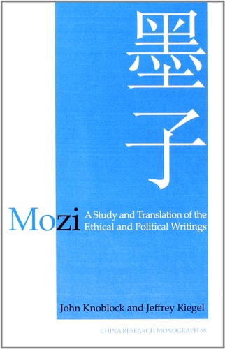 Mozi: A Study and Translation of the Ethical and Political Writings (China Research Monograph 68)