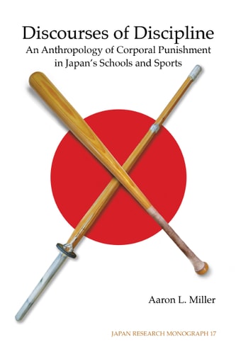 Discourses of Discipline An Anthropology of Corporal Punishment in Japan's Schools and Sports