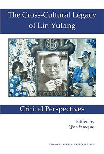 The Cross-cultural Legacy of Lin Yutang Critical Perspectives
