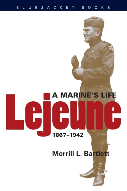 LeJeune: A Marines Life, 1867-1942