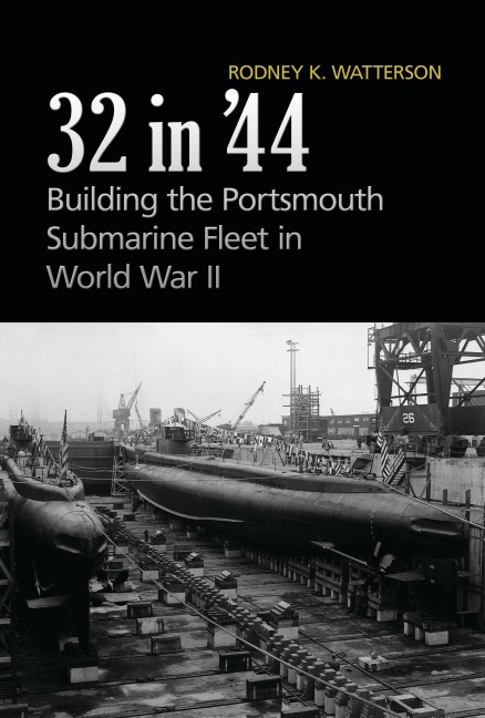 32 in '44: Building the Portsmouth Submarine Fleet in World War II