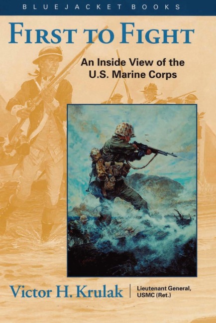 First to Fight: An Inside View of the U.S. Marine Corps