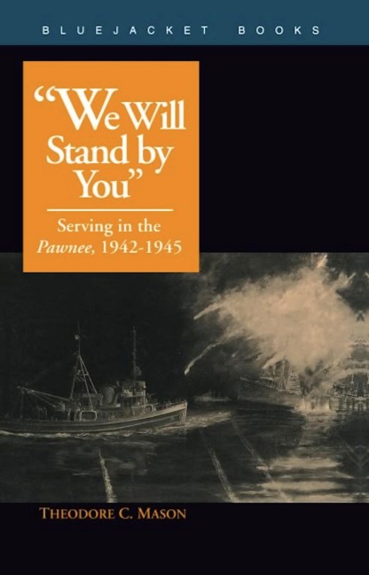 We Will Stand by You: Serving in the Pawnee, 1942-1945