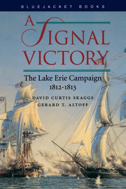 A Signal Victory: The Lake Erie Campaign, 1812-1813