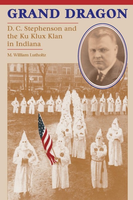 Grand Dragon: D.C. Stephenson and the Ku Klux Klan