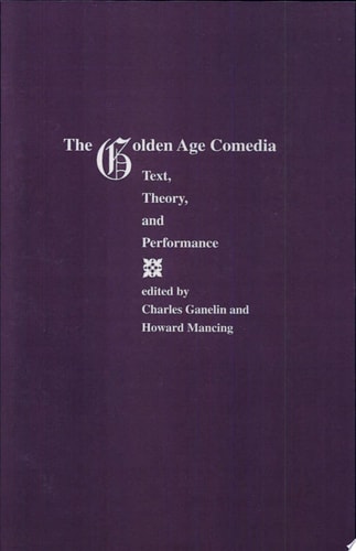 The Golden Age Comedia Text, Theory, and Performance