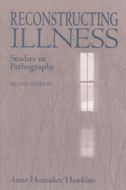 Reconstructing Illness: Studies in Pathography, Second Edition