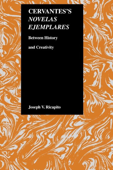 Cervantess Novelas Ejemplares: Between History and Creativity