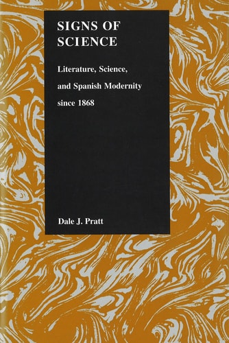 Signs of Science Literature, Science, and Spanish Modernity Since 1868