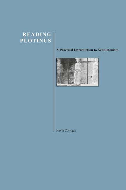 Reading Plotinus: A Practical Introduction to Neoplatonism