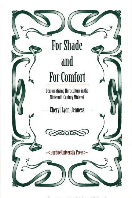 For Shade and for Comfort: Democratizing Horticulture in the Nineteenth-Century Midwest