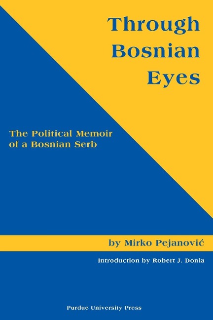 Through Bosnian Eyes: The Political Memoir of a Bosnian Serb