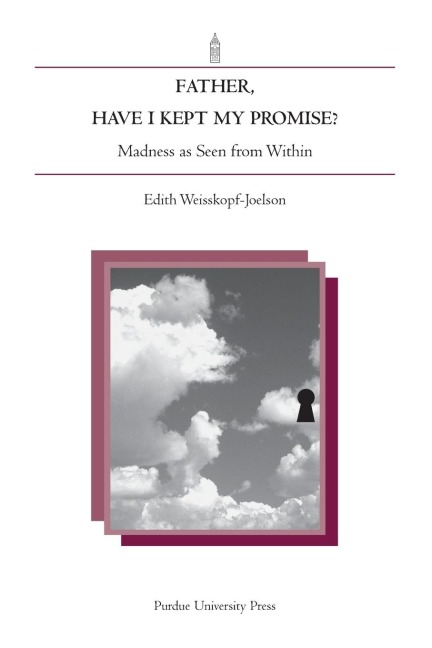 Father, Have I Kept My Promise?: Madness as Seen from Within