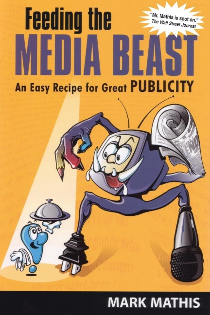 Feeding the Media Beast: An Easy Recipe for Great Publicity