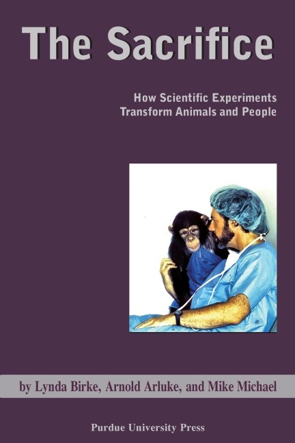 Sacrifice: How Scientific Experiments Transform Animals and People