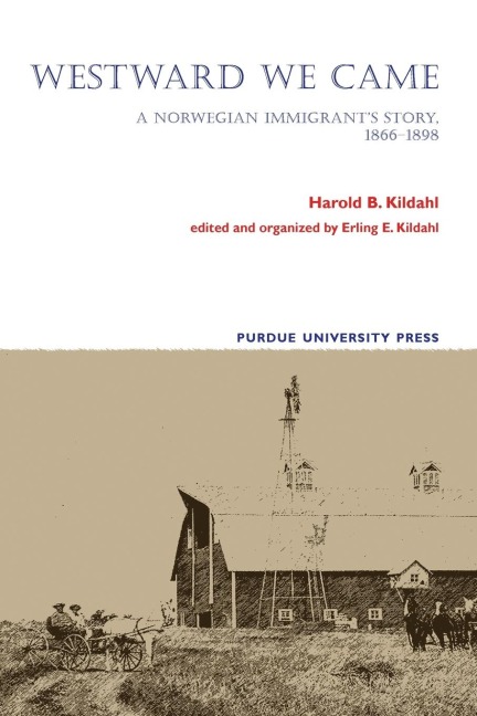 Westward We Came: A Norwegian Immigrants Story, 1866-1898