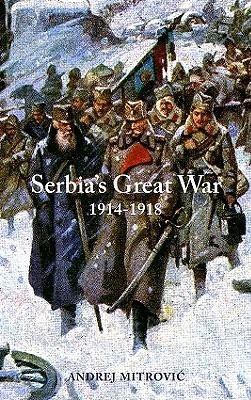 Serbia's Great War: 1914-1918