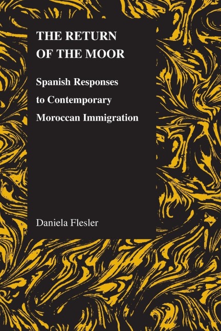 The Return of the Moor: Spanish Responses to Contemporary Moroccan Immigration