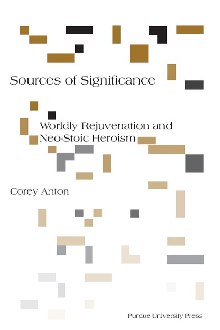 Sources of Significance: Worldly Rejuvenation and Neo-Stoic Heroism
