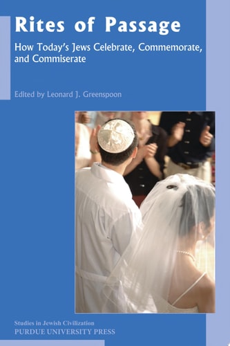Rites of Passage How Today's Jews Celebrate, Commemorate, and Commiserate