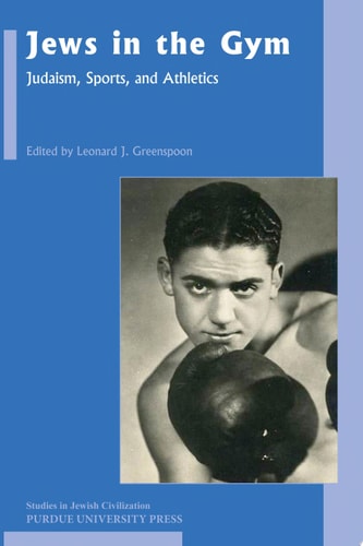 Jews in the Gym Judaism, Sports, and Athletics