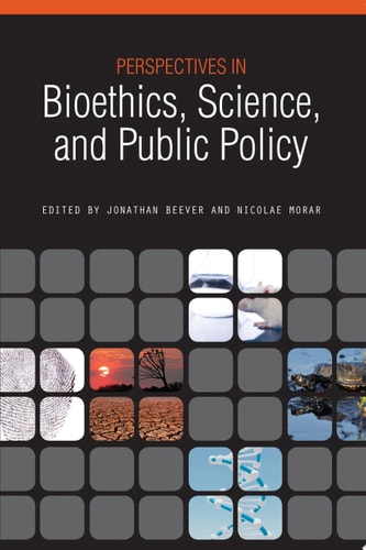 Perspectives in Bioethics, Science, and Public Policy