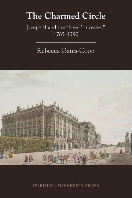 The Charmed Circle: Joseph II and the Five Princesses, 1765-1790