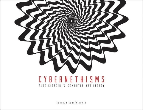 Cybernethisms: Aldo Giorgini's Computer Art Legacy