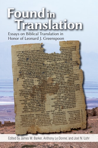 Found in Translation Essays on Jewish Biblical Translation in Honor of Leonard J. Greenspoon