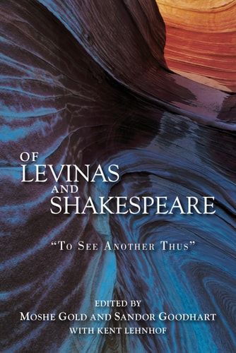 Of Levinas and Shakespeare "to See Another Thus"